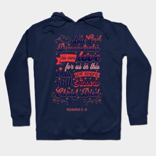 God Demonstrates His Love,Bible Verse, Romans 5:8 Hoodie